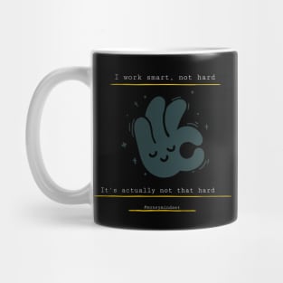 I Work Smart, Not Hard Funny Hand Print White Text Mug